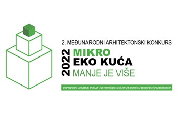 Raspisan drugi Međunarodni arhitektonski konkurs za mlade arhitekte - Mikro eko kuća 2022.